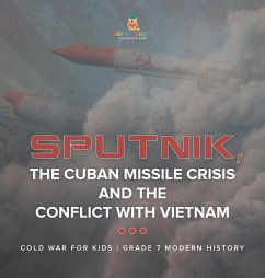 Sputnik, The Cuban Missile Crisis and The Conflict with Vietnam   Cold War for Kids   Grade 7 Modern History - Baby