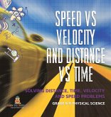 Speed vs Velocity and Distance vs Time   Solving Distance, Time, Velocity and Speed Problems   Grade 6-8 Physical Science