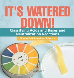 It's Watered Down! Classifying Acids and Bases and Neutralization Reactions   Grade 6-8 Physical Science - Baby