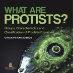 What are Protists? Groups, Characteristics and Classification of Protists Explained   Grade 6-8 Life Science