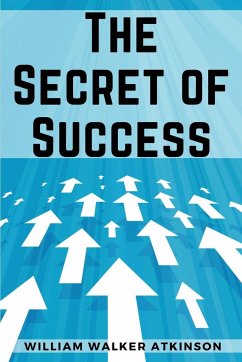 The Secret of Success - William Walker Atkinson