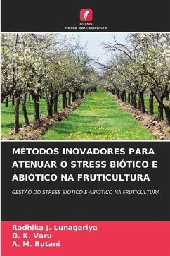 MÉTODOS INOVADORES PARA ATENUAR O STRESS BIÓTICO E ABIÓTICO NA FRUTICULTURA - Lunagariya, Radhika J.;Varu, D. K.;Butani, A. M.