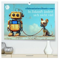 In Zukunft ändert sich nicht viel (hochwertiger Premium Wandkalender 2025 DIN A2 quer), Kunstdruck in Hochglanz - Calvendo;Waurick, Kerstin