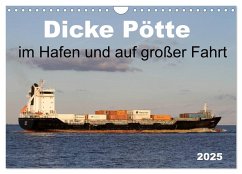 Dicke Pötte im Hafen und auf großer Fahrt (Wandkalender 2025 DIN A4 quer), CALVENDO Monatskalender - Calvendo;Schnellewelten