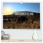 Quer durch Island (hochwertiger Premium Wandkalender 2025 DIN A2 quer), Kunstdruck in Hochglanz