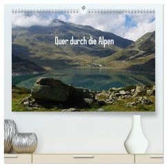 Quer durch die Alpen (hochwertiger Premium Wandkalender 2025 DIN A2 quer), Kunstdruck in Hochglanz