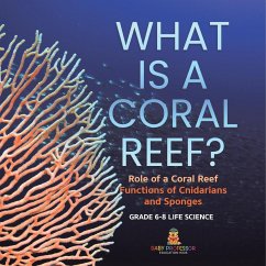 What is a Coral Reef? Role of a Coral Reef   Functions of Cnidarians and Sponges   Grade 6-8 Life Science - Baby