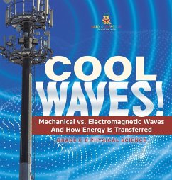 Cool Waves! Mechanical vs. Electromagnetic Waves and How Energy is Transferred   Grade 6-8 Physical Science - Baby