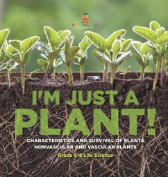 I'm Just a Plant! Characteristics and Survival of Plants   Nonvascular and Vascular Plants   Grade 6-8 Life Science - Baby
