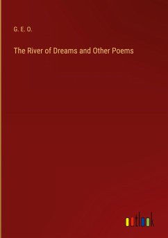 The River of Dreams and Other Poems - G. E. O.