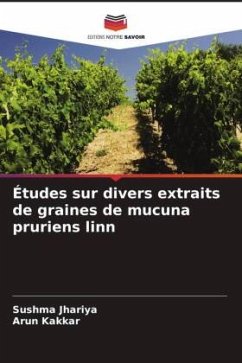 Études sur divers extraits de graines de mucuna pruriens linn - Jhariya, Sushma;Kakkar, Arun