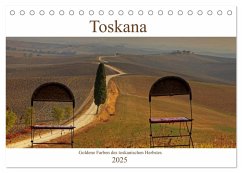 Toskana - Goldene Farben des toskanischen Herbstes (Tischkalender 2025 DIN A5 quer), CALVENDO Monatskalender