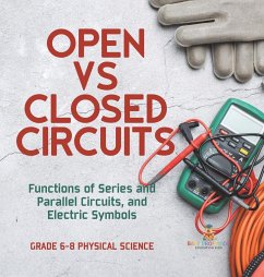 Open vs Closed Circuits   Functions of Series and Parallel Circuits, and Electric Symbols   Grade 6-8 Physical Science - Baby