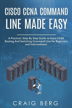 Cisco CCNA Command Guide For Beginners And Intermediates - Berg, Craig