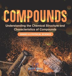 Compounds   Understanding the Chemical Structure and Characteristics of Compounds   Grade 6-8 Physical Science - Dot Edu