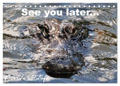 See you later ... Florida Wildlife (Tischkalender 2025 DIN A5 quer), CALVENDO Monatskalender