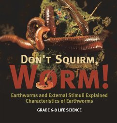 Don't Squirm Worm! Earthworms and External Stimuli Explained   Characteristics of Earthworms   Grade 6-8 Life Science - Baby