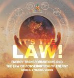 It's the Law! Energy Transformations and the Law of Conservation of Energy   Grade 6-8 Physical Science