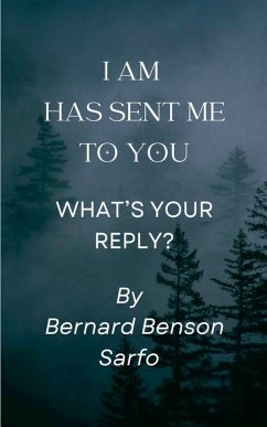 I AM has sent me to you - Sarfo, Bernard Benson