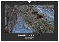 MAGIE HOLZ 2025 (Wandkalender 2025 DIN A3 quer), CALVENDO Monatskalender