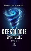 Geekologie spirituelle - Tome 1 (eBook, ePUB)