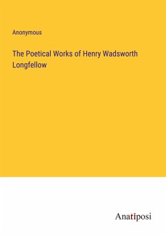 The Poetical Works of Henry Wadsworth Longfellow - Anonymous