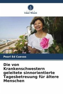 Die von Krankenschwestern geleitete sinnorientierte Tagesbetreuung für ältere Menschen - Cuevas, Pearl Ed