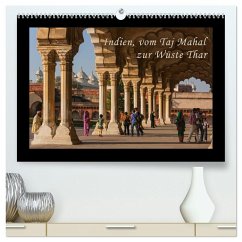 Indien, vom Taj Mahal zur Wüste Thar (hochwertiger Premium Wandkalender 2025 DIN A2 quer), Kunstdruck in Hochglanz