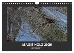 MAGIE HOLZ 2025 (Wandkalender 2025 DIN A4 quer), CALVENDO Monatskalender