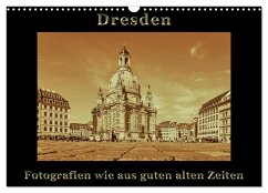 Dresden - Fotografien wie aus guten alten Zeiten (Wandkalender 2025 DIN A3 quer), CALVENDO Monatskalender - Calvendo;Kirsch, Gunter