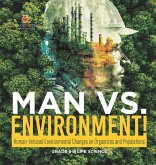 Man vs. Environment! Human-Induced Environmental Changes on Organisms and Populations   Grade 6-8 Life Science