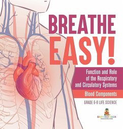 Breathe Easy! Function and Role of the Respiratory and Circulatory Systems   Blood Components   Grade 6-8 Life Science - Baby