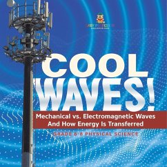 Cool Waves! Mechanical vs. Electromagnetic Waves and How Energy is Transferred   Grade 6-8 Physical Science - Baby