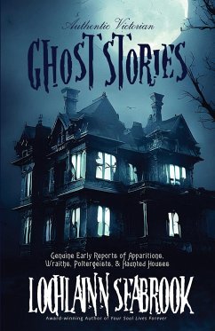 Authentic Victorian Ghost Stories - Seabrook, Lochlainn