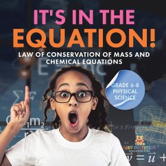 It's in the Equation! Law of Conservation of Mass and Chemical Equations   Grade 6-8 Physical Science - Baby