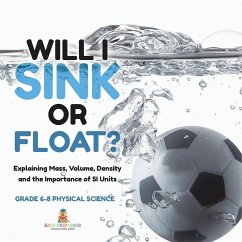 Will I Sink or Float? Explaining Mass, Volume, Density and the Importance of SI Units   Grade 6-8 Physical Science - Baby