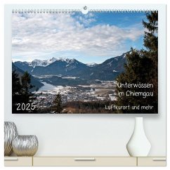 Unterwössen im Chiemgau - Luftkurort und mehr (hochwertiger Premium Wandkalender 2025 DIN A2 quer), Kunstdruck in Hochglanz - Calvendo;Möller, Michael