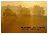 MORGENS UND ABENDS - Zauberhafte Lichtstimmungen (Wandkalender 2025 DIN A2 quer), CALVENDO Monatskalender