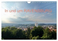 In und um RAVENSBURG (Wandkalender 2025 DIN A4 quer), CALVENDO Monatskalender