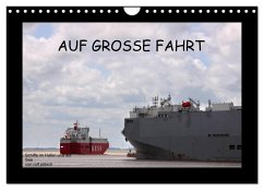 Auf Große Fahrt - Schiffe im Hafen und auf See (Wandkalender 2025 DIN A4 quer), CALVENDO Monatskalender