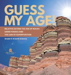 Guess My Age! Relative Dating the Age of Rocks using Fossils and the Law of Superposition   Grade 6-8 Earth Science - Baby