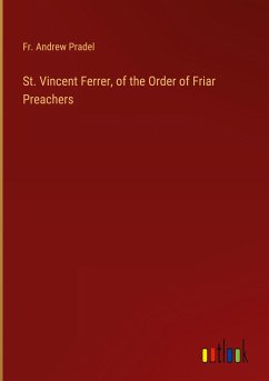 St. Vincent Ferrer, of the Order of Friar Preachers