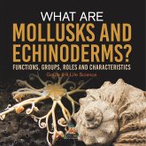 What are Mollusks and Echinoderms? Functions, Groups, Roles and Characteristics   Grade 6-8 Life Science