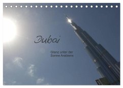 Dubai. Glanz unter der Sonne Arabiens (Tischkalender 2025 DIN A5 quer), CALVENDO Monatskalender