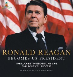 Ronald Reagan Becomes US President   The Luckiest President, His Life and Political Success   Grade 7 Children's Biographies - Baby