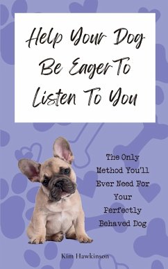 Help Your Dog Be Eager To Listen To You - Hawkinson, Kim