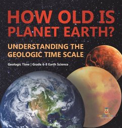 How Old is Planet Earth? Understanding the Geologic Time Scale   Geologic Time   Grade 6-8 Earth Science - Baby