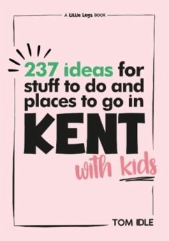 Cover 237 Ideas For Stuff To Do And Places To Go In Kent With Kids