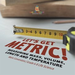 Let's Get Metric! Measuring Mass, Volume, Length and Temperature   Metric Conversions   Grade 6-8 Life Science - Baby