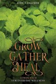 Grow, Gather, Heal